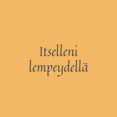 Itselleni-lempeydellä